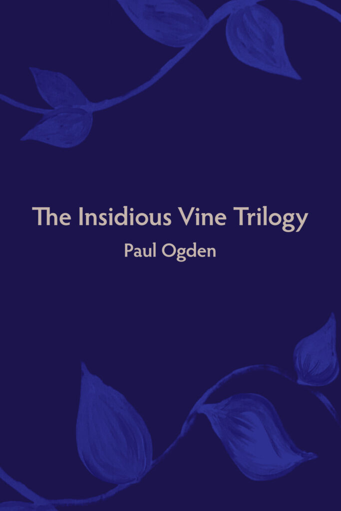 The cover of the book ‘The Insidious Vine Trilogy’ by Paul Ogden